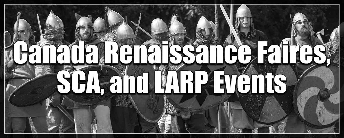 Canada Renaissance Faires, SCA, and LARP Events