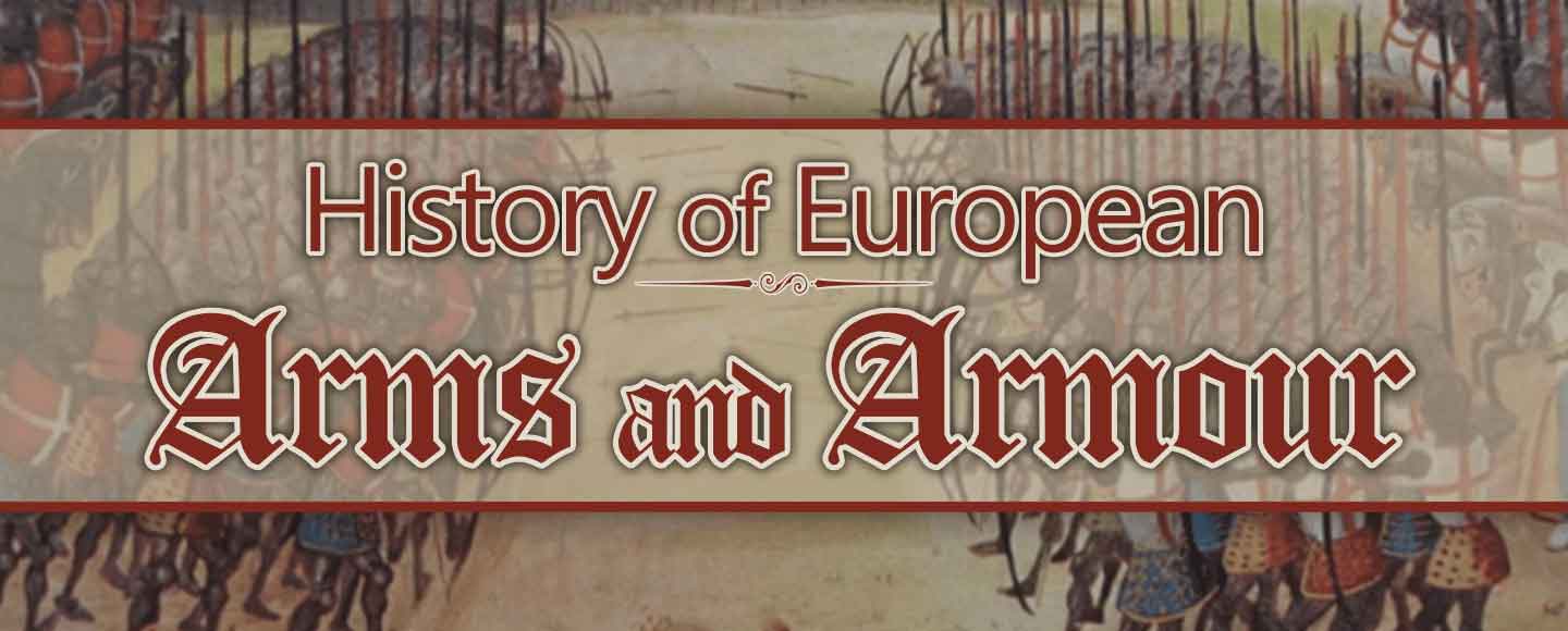 History of European Arms and Armour