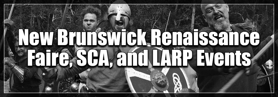 New Brunswick Renaissance Faire, SCA, and LARP Events